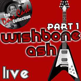[2011_wishbone_ash_live_-_part_1_-_dave_cash_collection cover art]