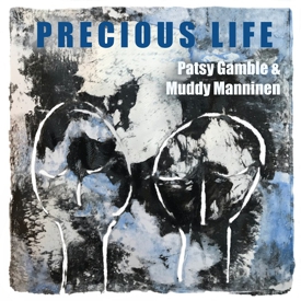 [2026_patsy_gamble_and_muddy_manninen_-_precious_life]